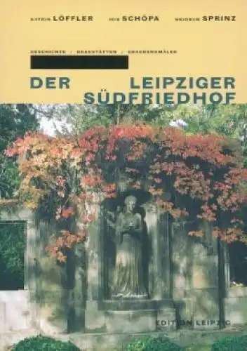 Buch: Der Leipziger Südfriedhof, Löffler, Katrin u.a. 2004, Edition Leipzig