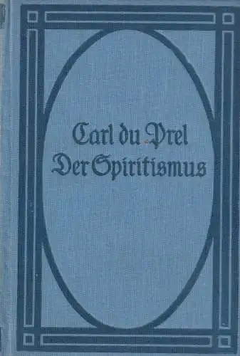 Buch: Der Spiritismus, Prel, Carl du, 1893, Verlag von Philipp Reclam jun.