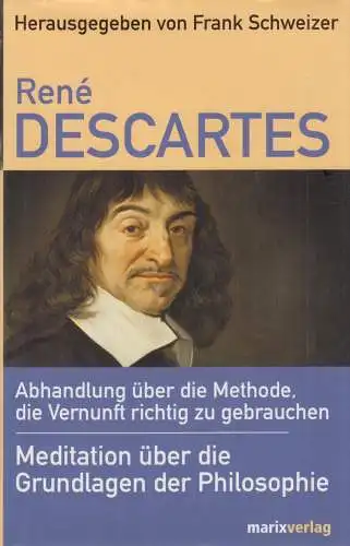 Buch: Rene Descartes, Schweizer, Frank, 2006, Marixverlag, sehr gut