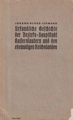 Buch: Urkundliche Geschichte der Bezirks-Hauptstadt Kaiserslautern, Lehmann, J.