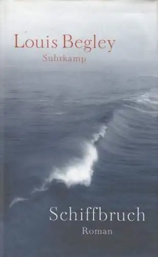 Buch: Schiffbruch, Begley, Louis. 2003, Suhrkamp Verlag, Roman, gebraucht, gut