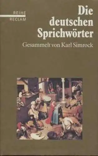 Buch: Die deutschen Sprichwörter, Simrock, Karl, 1995, Verlag Philipp Reclam
