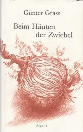 Buch: Beim Häuten der Zwiebel, Grass, Günter. 2006, Steidl Verlag 13367