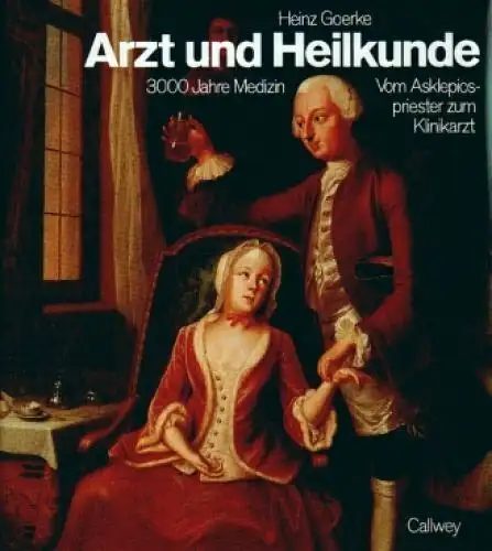 Buch: Arzt und Heilkunde, Goerke, Heinz. 1987, Callwey, gebraucht, gut