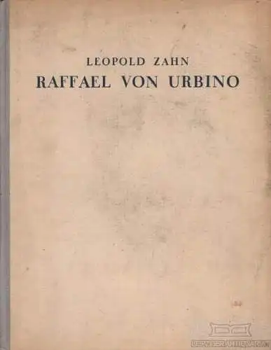 Buch: Raffael von Urbino, Zahn, Leopold. 1924, Allgemeine Verlagsanstalt