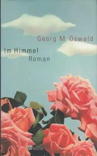 Buch: Im Himmel, Oswald, Georg M. 2003, Rowohlt Verlag, Roman, gebraucht, gut