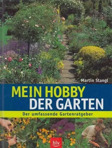 Buch: Mein Hobby der Garten, Stangl, Martin. 2000, BLV Verlagsgesellschaft