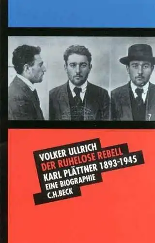 Buch: Der ruhelose Rebell Karl Plättner 1893-1945, Ullrich, Volker, 2000, Beck