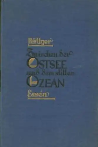 Buch: Zwischen der Ostsee und dem Stillen Ozean, Essen, Rütger. 1925