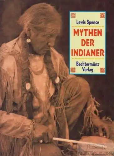 Buch: Mythen der Indianer, Spence, Lewis. 2001, Weltbild Verlag, gebraucht, gut