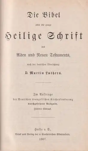 Biblia: Die Bibel, Martin Luther, 1907, Verlag der Cansteinschen Bibelanstalt