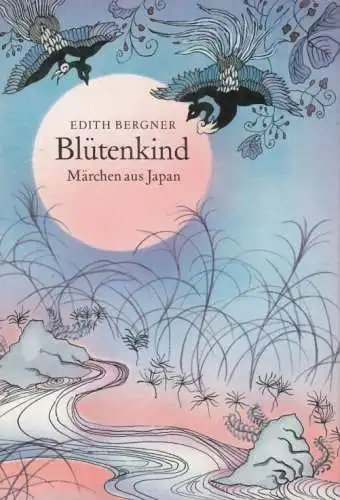 Buch: Blütenkind, Bergner, Edith. 1990, Der Kinderbuchverlag, Märchen aus Japan