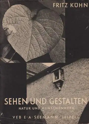 Buch: Sehen und Gestalten, Kühn, Fritz. 1954, E. A. Seemann, gebraucht, gut