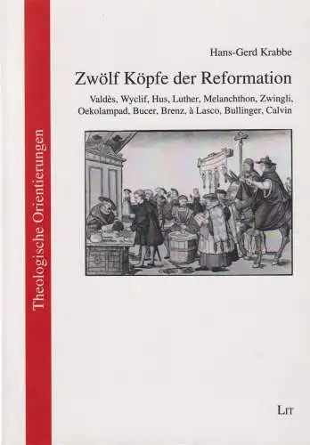 Buch: Zwölf Köpfe der Reformation, Krabbe, Hans-Gerd, 2016, LIT Verlag