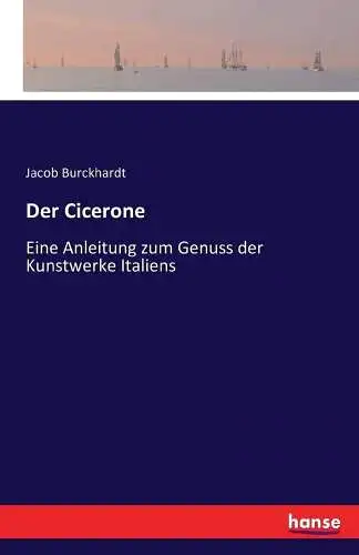 Buch: Der Cicerone, Burckhardt, Jacob, Hansebooks, gebraucht, sehr gut