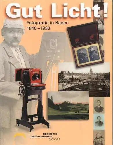 Ausstellungskatalog: Gut Licht, Haug u.a., 2003, Fotografie in Baden 1840 - 1930