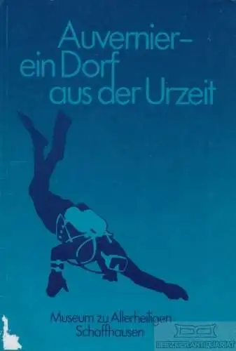 Buch: Auvernier - ein Dorf aus der Urzeit, Egloff, Michel. 1980, gebraucht, gut