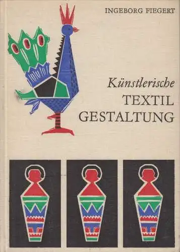 Buch: Künstlerische Textilgestaltung, Fiegert, Ingeborg. 1977, Fachbuchverlag