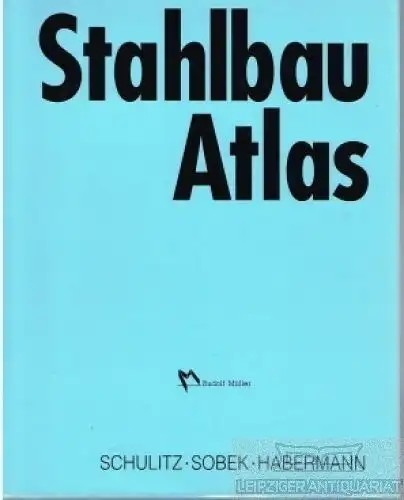 Buch: Stahlbau Atlas, Schulitz, Helmut / Sobek, Werner / Habermann, Karl. 1999