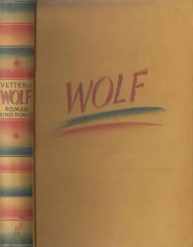 Buch: Wolf, Roman eines Hundes. Betterli, Paul, 1925, Grethlein & Co. Verlag