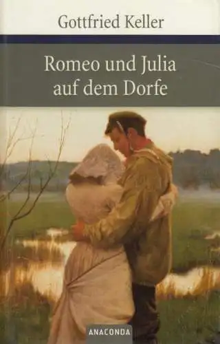 Buch: Romeo und Julia auf dem Dorfe, Keller, Gottfried. 2007, Anaconda Verlag