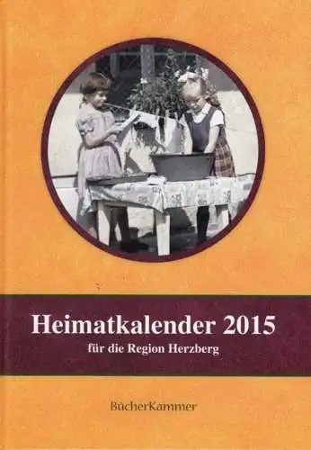 Buch: Heimatkalender 2015 für die Region Herzberg, Kirchhöfer, Thea u.a. 2014