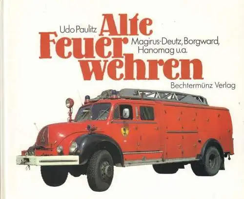 Buch: Alte Feuerwehren. Band 3, Paulitz, Udo. 1996, Bechtermünz Verlag
