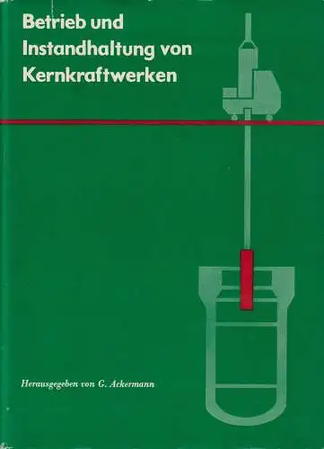 Buch: Betrieb und Instandhaltung von Kernkraftwerken, Ackermann, G. 1982