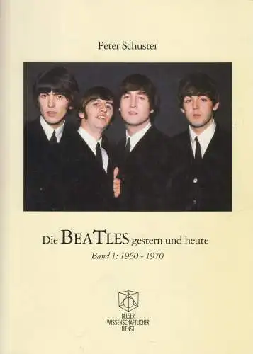 Buch: Die Beatles gestern und heute, Band 1. Schuster, Peter, 1998, Belser