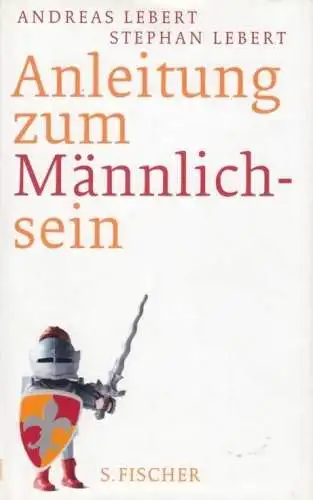 Buch: Anleitung zum Männlichsein, Lebert, Andreas / Lebert, Stephan. 2007