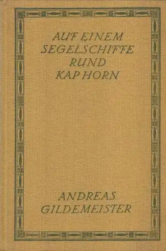 Buch: Auf einem Segelschiffe rund Kap Horn, Gildemeister, 1913, Reimer Verlag