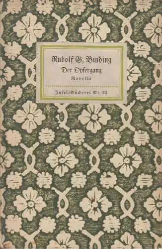 Insel-Bücherei 23, Der Opfergang, Binding, Rudolf G, Insel-Verlag, Eine No 54693