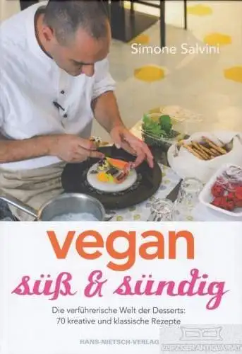 Buch: Vegan süß & sündig, Salvini, Simone. 2014, Hans-Nietsch-Verlag