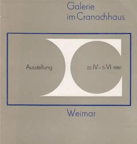 Buch: Galerie im Cranachhaus Ausstellung 22.IV.-5.VI.1986. Kratschmer, Maren