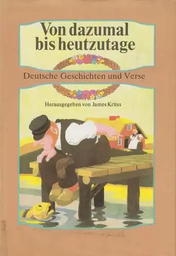 Buch: Von dazumal bis heutzutage. Krüss, James. 1984, Der Kinderbuchverlag