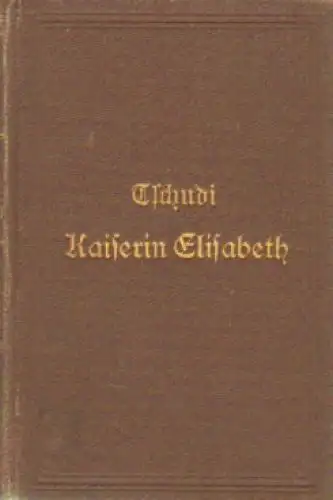 Buch: Elisabeth, Kaiserin von Österreich und Königin von Ungarn, Tschudi, Clara