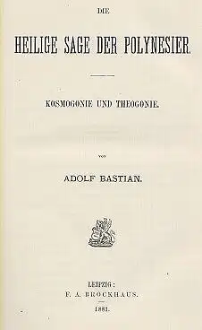 Buch: Die heilige Sage der Polynesier, Bastian, Adolf. 1881, gebraucht, gut