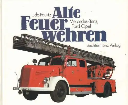 Buch: Alte Feuerwehren. Band 2, Paulitz, Udo. 1996, Bechtermünz Verlag