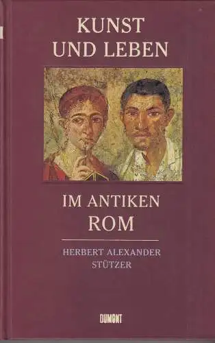 Buch: Kunst und Leben im antiken Rom, Stützer, Herbert Alexander, 1994, DuMont