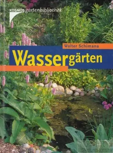 Buch: Wassergärten, Schimana, Walter. Kosmos Gartenbibliothek, 2001