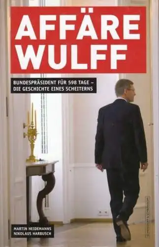 Buch: Affäre Wulff, Heidemanns, Martin / Harbusch, Nikolaus. 2012