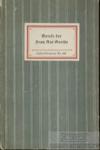 Insel-Bücherei 544, Briefe der Frau Rat Goethe, Bach, Rudolf. 1949, Insel-Verlag