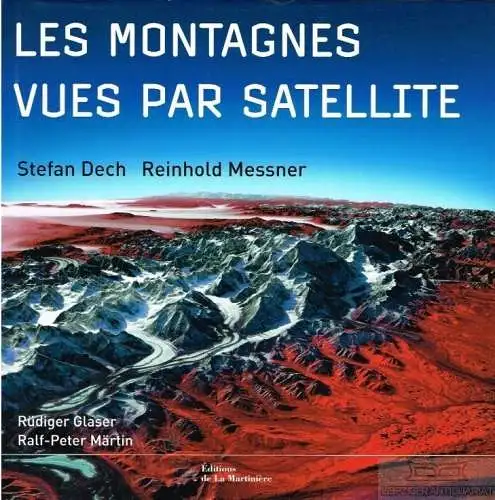 Buch: Les montagnes vues par satellite, Stefan Dech, Reinhold Messner. 2005