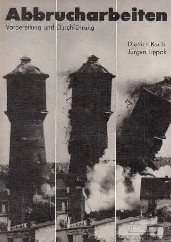 Buch: Abbrucharbeiten, Korth, Dietrich / Lippok, Jürgen. 1987, gebraucht, gut