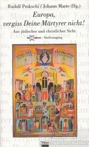 Buch: Europa, vergiss Deine Märtyrer nicht!, Proschki, Rudolf / Marte, Johann