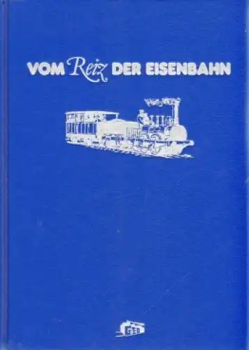 Buch: Vom Reiz der Eisenbahn, Rossberg, Ralf Roman. 1990, Sigloch Edition