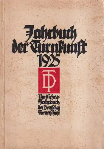 Buch: Jahrbuch der Turnkunst 1925, Jahrbuch der Deutschen Turnerschaft. 19. Jhg.