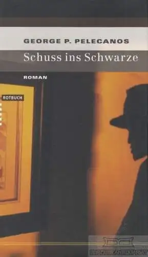 Buch: Schuss ins Schwartze, Pelecanos, George P. 2003, Rotbuch Verlag, Roman