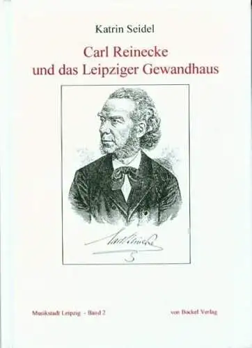 Buch: Carl Reinecke und das Leipziger Gewandhaus, Seidel, Katrin, 1998, Bockel