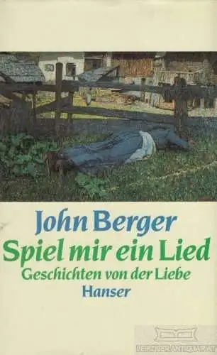 Buch: Spiel mir ein Lied, Berger, John. 1988, Carl Hanser Verlag, gebraucht, gut